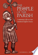 The people of the parish : community life in a late medieval English diocese / Katherine L. French.