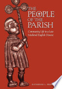 The people of the parish community life in a late medieval English diocese / Katherine L. French.
