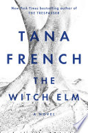 The Witch Elm / Tana French.