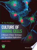 Culture of animal cells : a manual of basic technique and specialized applications /