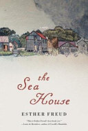 The sea house : a novel / Esther Freud.