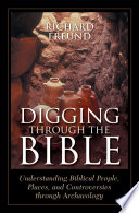 Digging through the Bible : modern archaeology and the ancient Bible /