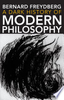 A dark history of modern philosophy /