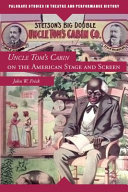Uncle Tom's cabin on the American stage and screen / John W. Frick.