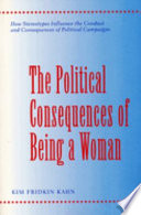 The political consequences of being a woman : how stereotypes influence the conduct and consequences of political campaigns /