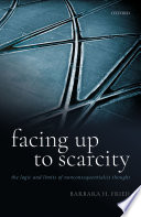 Facing up to scarcity : the logic and limits of nonconsequentialist thought /