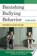 Banishing Bullying Behavior : Transforming the Culture of Peer Abuse.