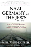Nazi Germany and the Jews, 1933-1945 / Saul Friedlander ; abridged by Orna Kenan.