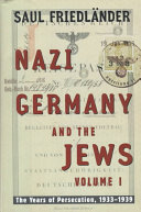 Nazi Germany and the Jews / Saul Friedländer.