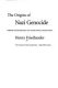 The origins of Nazi genocide : from euthanasia to the final solution /