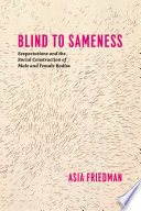 Blind to sameness : sexpectations and the social construction of male and female bodies /