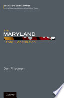The Maryland state constitution / Dan Friedman ; foreword by Robert L. Karwacki.