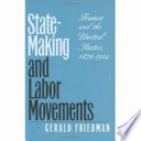 State-making and labor movements : France and the United States, 1876-1914 /