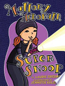 Mallory McDonald, super snoop / by Laurie Friedman ; illustrations by Jennifer Kalis.