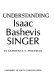 Understanding Isaac Bashevis Singer /