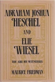 Abraham Joshua Heschel & Elie Wiesel, you are my witnesses /