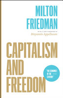 Capitalism and freedom / Milton Friedman ; with the assistance of Rose D. Friedman ; with a new foreword by Binyamin Appelbaum.