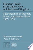 Monetary trends in the United States and the United Kingdom their relation to income, prices, and interest rates, 1867-1975 /