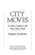 City moves : a user's guide to the way cities work /