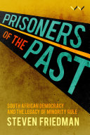 Prisoners of the past : South African democracy and the legacy of minority rule /