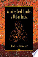 Valuing deaf worlds in urban India /