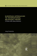European approaches to international relations theory : a house with many mansions / Jörg Friedrichs.