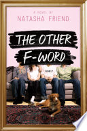The other F-word / a novel by Natasha Friend.