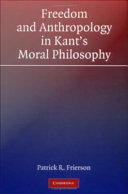 Freedom and anthropology in Kant's moral philosophy /