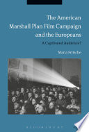 The American Marshall Plan film campaign and the Europeans : a captivated audience? /