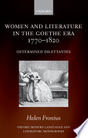 Women and literature in the Goethe era (1770-1820) : determined dilettantes / Helen Fronius.