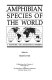 Amphibian species of the world : a taxonomic and geographical reference / edited by Darrel R. Frost.