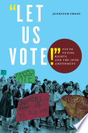 "Let us vote!" : youth voting rights and the 26th amendment /