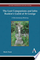The lost companions and John Ruskin's Guild of St George : a revisionary history /