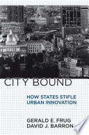 City bound : how states stifle urban innovation /
