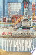 City making : building communities without building walls /