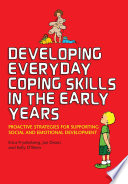 Developing everyday coping skills in the early years : proactive strategies for supporting social and emotional development /