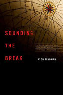 Sounding the break : African American and Caribbean routes of world literature / Jason Frydman.