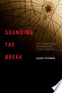 Sounding the break : African American and Caribbean routes of world literature / Jason Frydman.