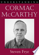 Understanding Cormac McCarthy / Steven Frye.