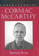 Understanding Cormac McCarthy / Steven Frye.