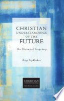 Christian understandings of the future : the historical trajectory /