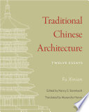 Traditional Chinese architecture : twelve essays /