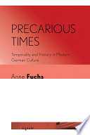 Precarious times temporality and history in modern German culture Anne Fuchs