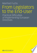 From legislators to the end-user : practical difficulties of implementing European directives / Manfred Fuchs.