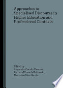 Approaches to Specialised Discourse in Higher Education and Professional Contexts.