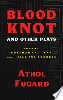 Blood Knot and Other Plays.