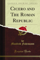Cicero and the Roman Republic / Manfred Fuhrmann ; translated by W.E. Yuill.