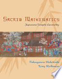 Sacred mathematics : Japanese temple geometry / Fukagawa Hidetoshi, Tony Rothman.