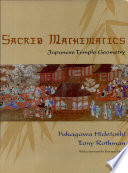 Sacred mathematics : Japanese temple geometry / Fukagawa Hidetoshi, Tony Rothman.