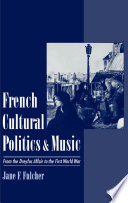 French cultural politics & music : from the Dreyfus affair to the First World War /